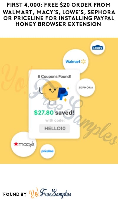 First 4,000: FREE $20 Order from Walmart, Macy’s, Lowe’s, Sephora or Priceline For Installing PayPal Honey Browser Extension