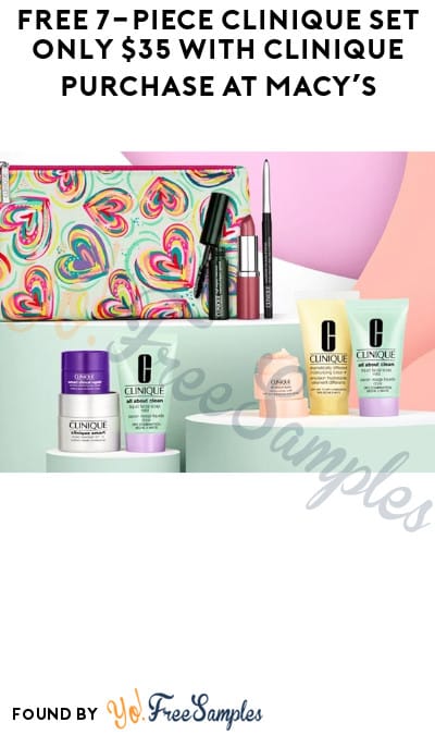 FREE 7-Piece Clinique Set Only $35 with Clinique Purchase at Macy’s (Online Only)
