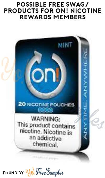 Possible FREE Swag/Products for On! Nicotine Rewards Members (Ages 21 & Older Only)