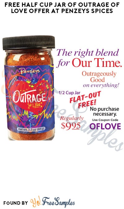 FREE Half Cup Jar of Outrage of Love Offer at Penzeys Spices (Coupon/Code Required)