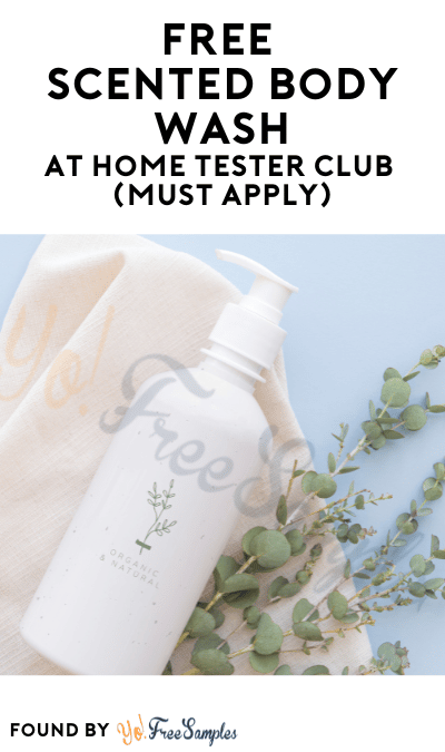FREE Scented Body Wash At Home Tester Club (Must Apply)