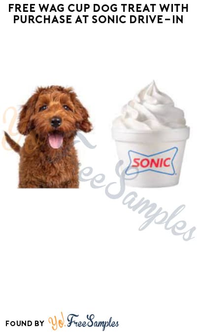 FREE Wag Cup Dog Treat with Purchase at SONIC Drive-In (App Required)