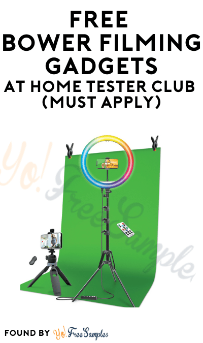 FREE Bower Filming Gadgets At Home Tester Club (Must Apply)