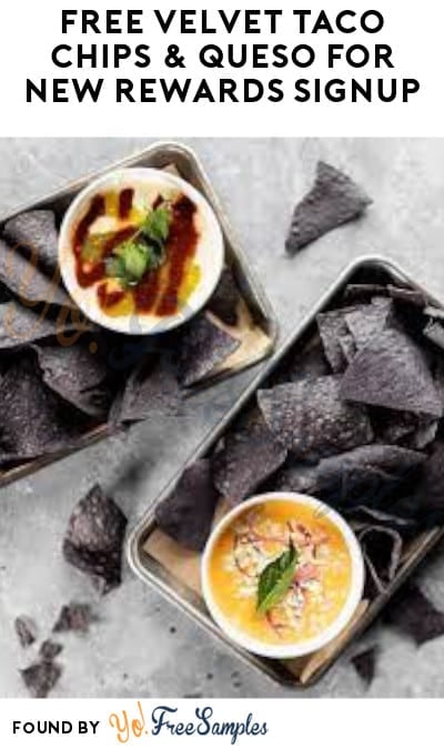 FREE Velvet Taco Chips & Queso for New Rewards Signup