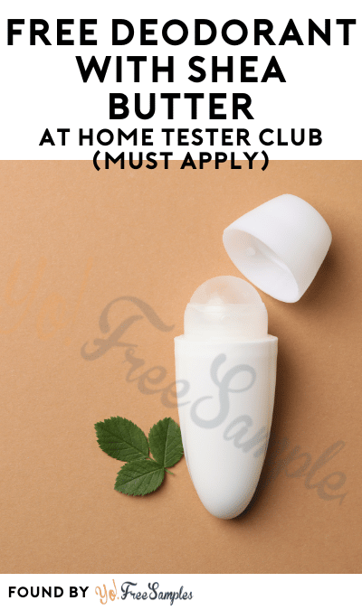 FREE Deodorant with Shea Butter At Home Tester Club (Must Apply)