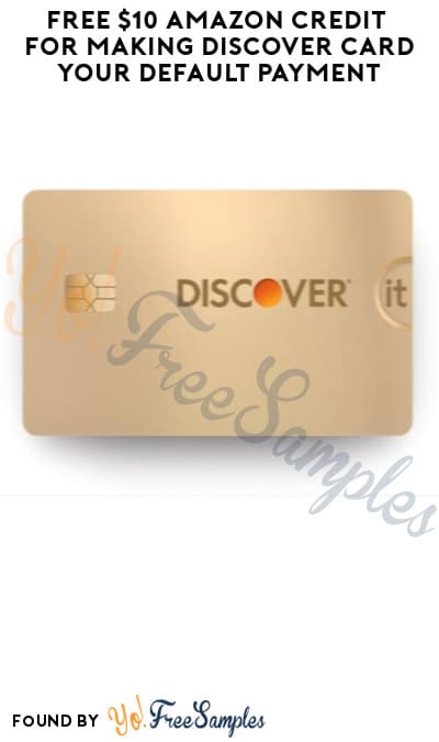 FREE $10 Amazon Credit for Making Discover Card Your Default Payment Method (Select Accounts)