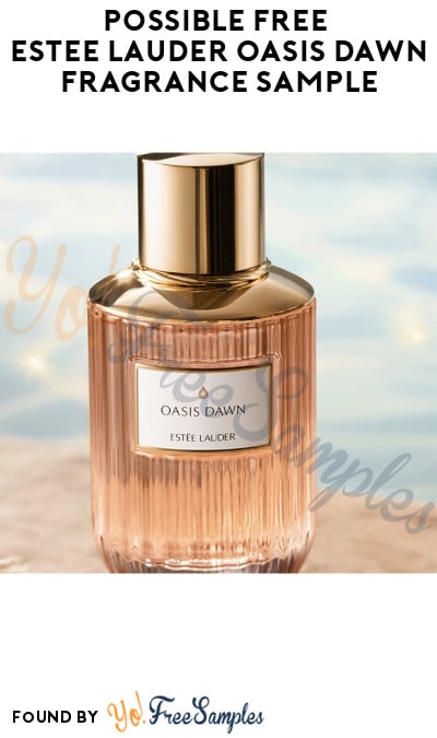 Possible FREE Estee Lauder Oasis Dawn Fragrance Sample (Social Media Required)