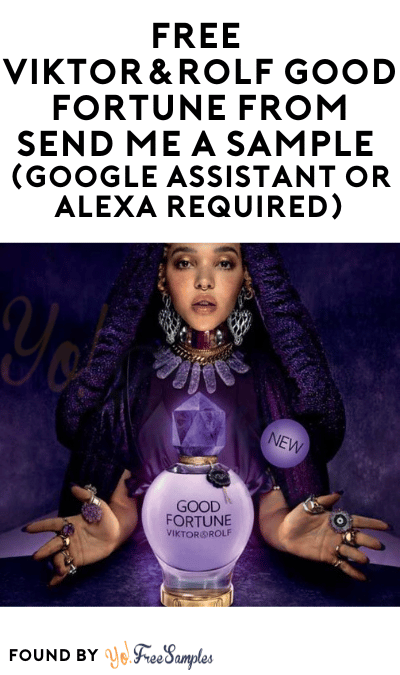 FREE Viktor&Rolf Good Fortune from Send Me A Sample (Google Assistant or Alexa Required)