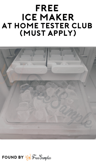 FREE Ice Maker At Home Tester Club (Must Apply)
