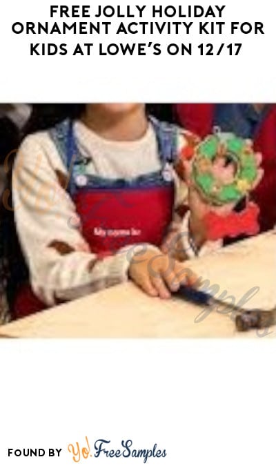 FREE Jolly Holiday Ornament Activity Kit for Kids at Lowe’s on 12/17