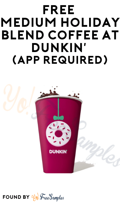 FREE Medium Holiday Blend Coffee at Dunkin’ (App Required)