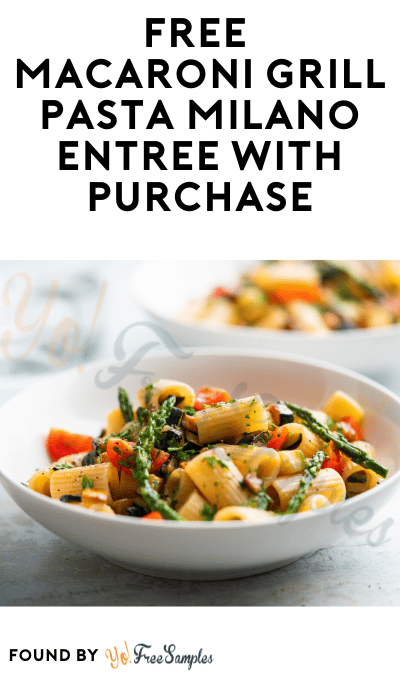 FREE Macaroni Grill Pasta Milano Entree With Purchase