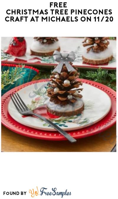 FREE Christmas Tree Pinecones Craft at Michaels on 11/20