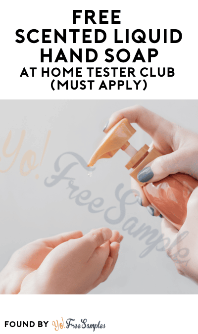 FREE Scented Liquid Hand Soap At Home Tester Club (Must Apply)
