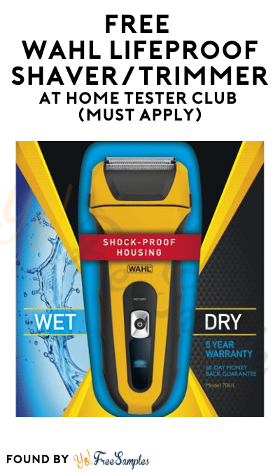 FREE Wahl LifeProof Shaver/Trimmer At Home Tester Club (Must Apply)