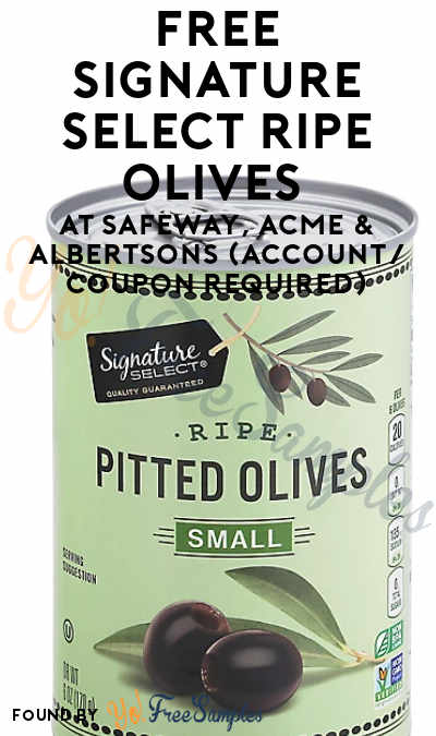 FREE Signature SELECT Ripe Olives at Safeway, ACME & Albertsons (Account/ Coupon Required)