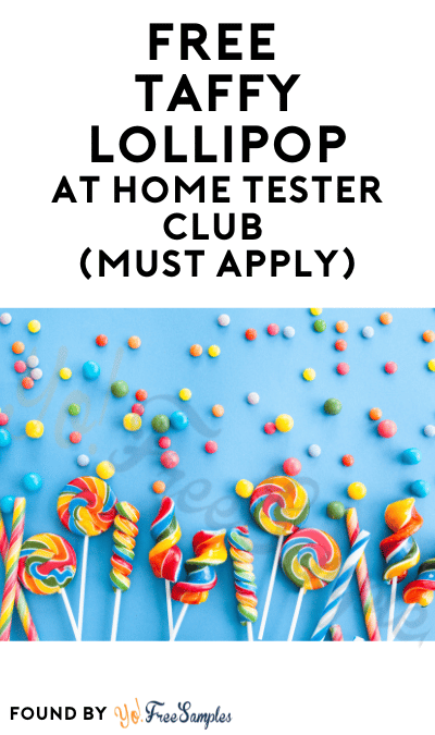 FREE Taffy Lollipops At Home Tester Club (Must Apply)