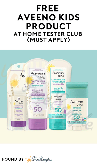 FREE Aveeno Kids Product At Home Tester Club (Must Apply)