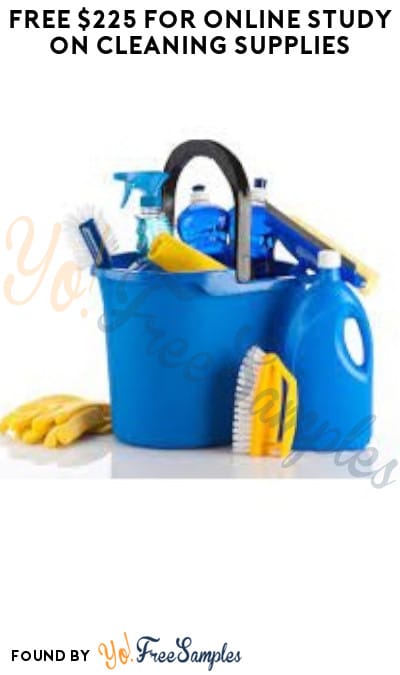 FREE $225 for Online Study on Cleaning Supplies (Must Apply)