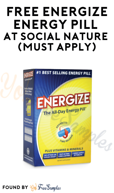 FREE ENERGIZE Energy Pill At Social Nature (Must Apply)