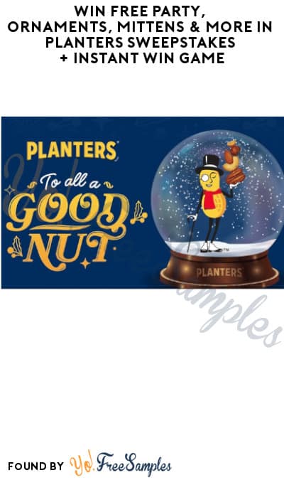 Win FREE Party, Ornaments, Mittens & More in Planters Sweepstakes + Instant Win Game