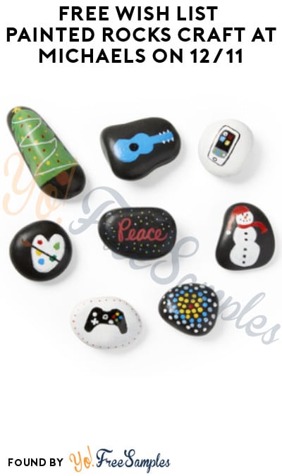 FREE Wish List Painted Rocks Craft at Michaels on 12/11