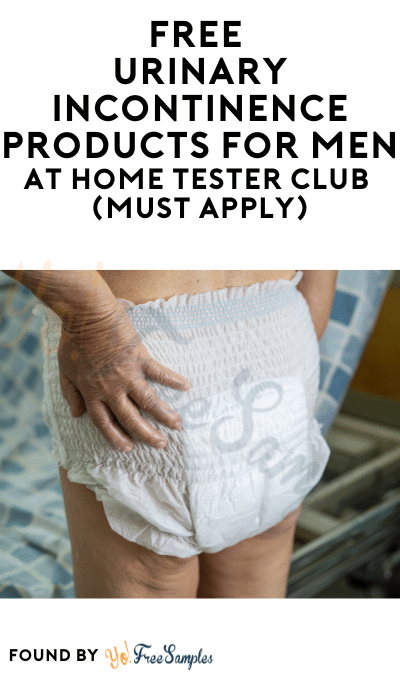 FREE Urinary Incontinence Products For Men At Home Tester Club (Must Apply)