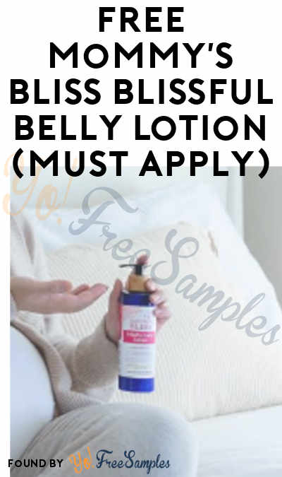 FREE Mommy’s Bliss Blissful Belly Lotion (Must Apply)