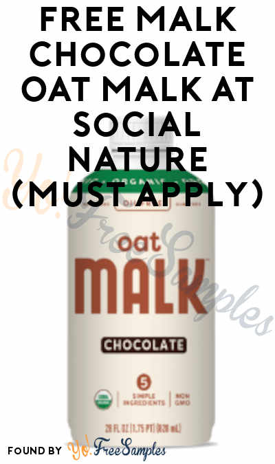 FREE MALK Chocolate Oat Malk At Social Nature (Must Apply)