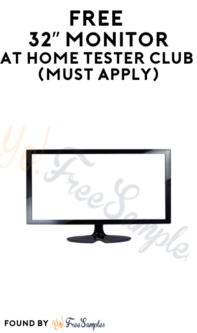 FREE 32” Monitor At Home Tester Club (Must Apply)