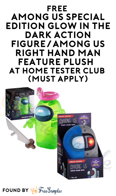 FREE Among Us Special Edition Glow in the Dark Action Figure/Among Us Right Hand Man Feature Plush At Home Tester Club (Must Apply)