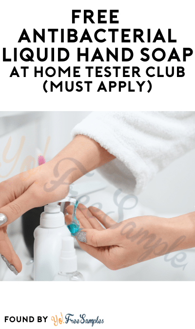 FREE Antibacterial Liquid Hand Soap At Home Tester Club (Must Apply)