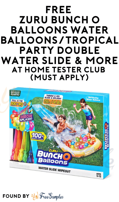 FREE ZURU Bunch O Balloons Water Balloons/ Tropical Party Double Water Slide & More At Home Tester Club (Must Apply)