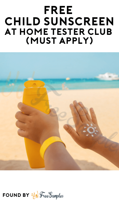 FREE Child Sunscreen At Home Tester Club (Must Apply)