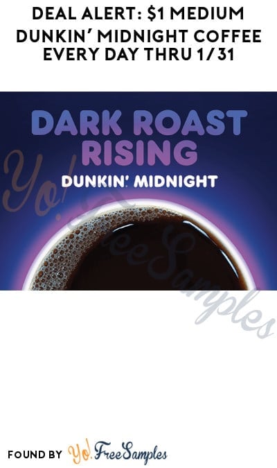 DEAL ALERT: $1 Medium Dunkin’ Midnight Coffee Every Day thru 1/31 (Rewards Required)