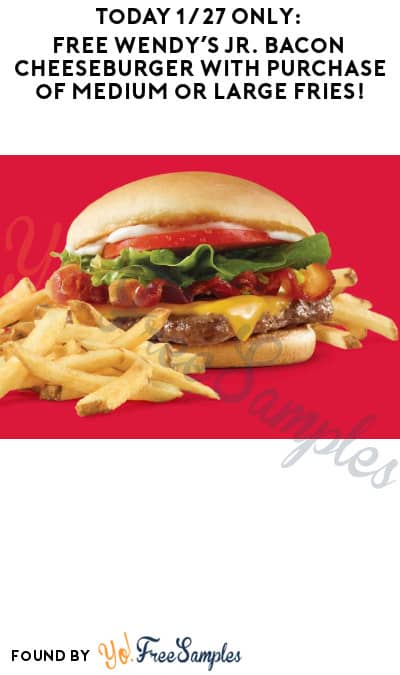 Today 1/27 Only: FREE Wendy’s Jr. Bacon Cheeseburger with Purchase of Medium or Large Fries! (Rewards/App Required)