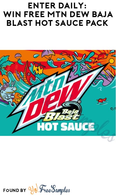 Enter Daily: Win FREE Mtn Dew Baja Blast Hot Sauce Pack