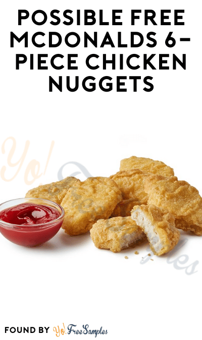 Possible FREE McDonalds 6-Piece Chicken Nuggets
