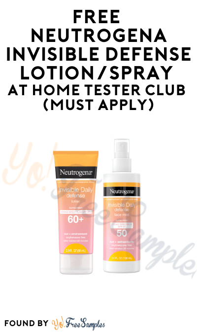 FREE Neutrogena Invisible Defense Lotion/Spray At Home Tester Club (Must Apply)