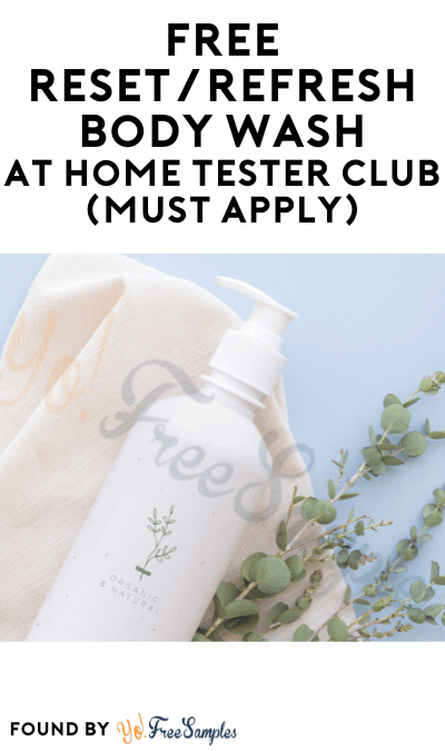 FREE Reset/Refresh Body Wash At Home Tester Club (Must Apply)