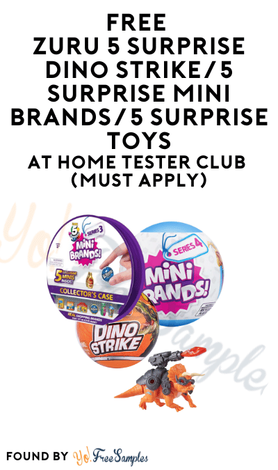 FREE ZURU 5 Surprise Dino Strike/5 Surprise Mini Brands/5 Surprise Toys At Home Tester Club (Must Apply)