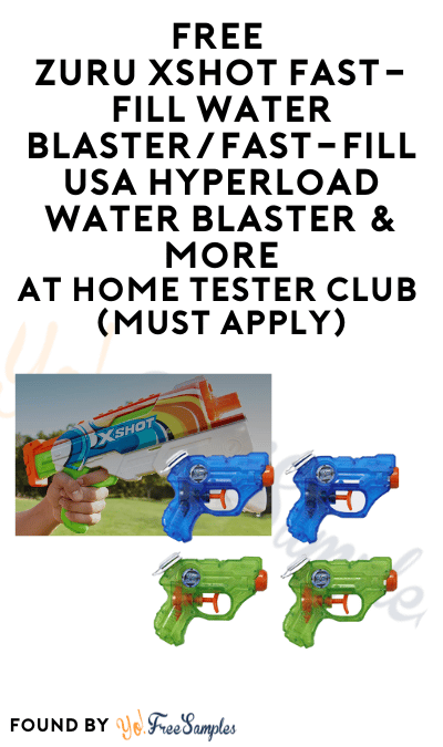 FREE ZURU XSHOT Fast-Fill Water Blaster/Zuru XSHOT Skins Fast-Fill USA Hyperload Water Blaster & More At Home Tester Club (Must Apply)