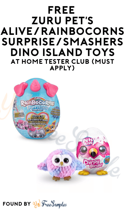 FREE ZURU Pet’s Alive/Rainbocorns Surprise/Smashers Dino Island Toys At Home Tester Club (Must Apply)