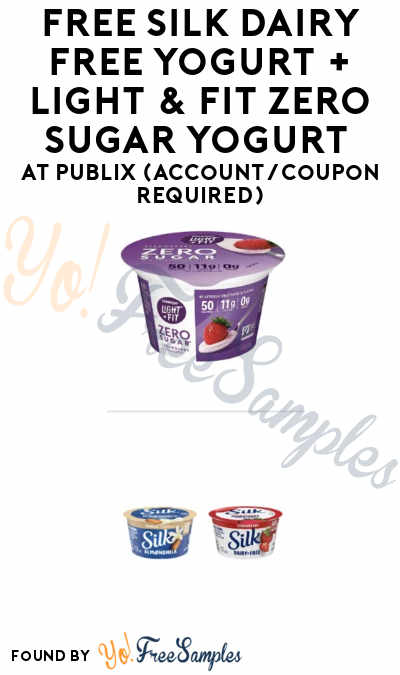 FREE Silk Dairy Free Yogurt + Light & Fit Zero Sugar Yogurt at Publix (Account/Coupon Required)