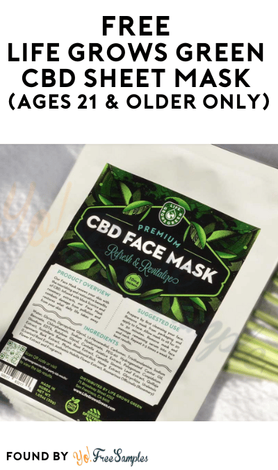 FREE Life Grows Green CBD Sheet Mask (Ages 21 & Older Only)