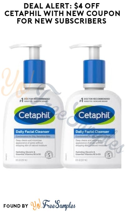 DEAL ALERT: $4 Off Cetaphil with New Coupon for New Subscribers
