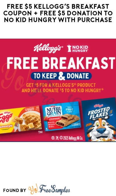 FREE $5 Kellogg’s Breakfast Coupon + FREE $5 Donation to No Kid Hungry with Purchase