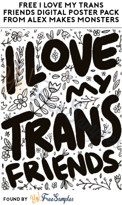 FREE I Love My Trans Friends Digital Poster Pack from Alex Makes Monsters