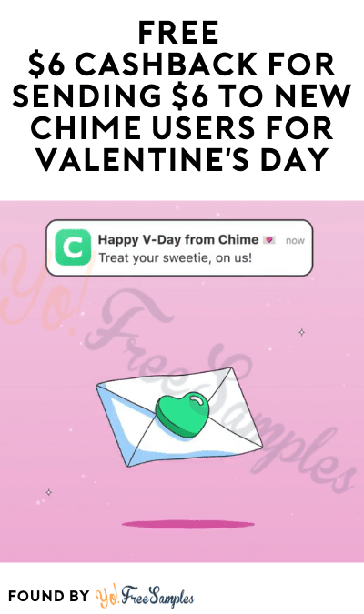 FREE $6 Cashback For Sending $6 To New Chime Users For Valentine’s Day