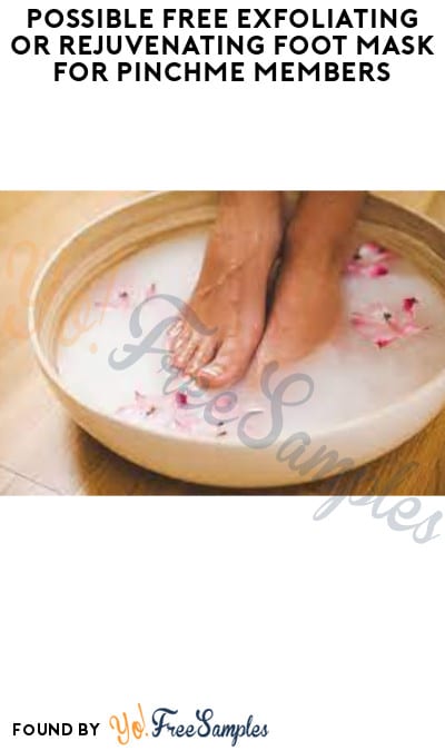 Possible FREE Exfoliating or Rejuvenating Foot Mask for PinchMe Members (Select Accounts Only)
